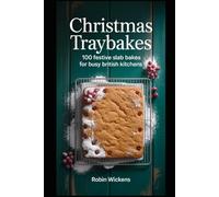 Christmas Traybakes: 100 Festive Slab Bakes for Busy British Kitchens