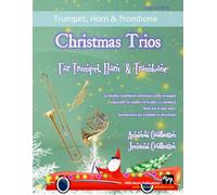 Christmas Trios for Trumpet, Horn and Trombone: 24 Traditional Christmas Carols arranged especially for three players of around Grades 3 - 5 standard. Most are in easy keys.