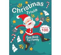 Christmas Trivia Quiz Book for Family: Christmas Present for Family with +100 Fun Questions & Answers About Xmas for Everyone