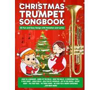 Christmas Trumpet Songbook: 36 Fun and Easy Songs with Notation and Lyrics