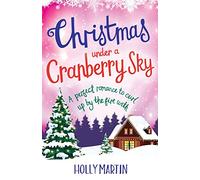 Christmas Under a Cranberry Sky: A perfect romance to curl up by the fire with