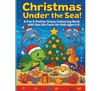 Christmas Under The Sea!: Ocean Christmas Colouring Book for Kids Ages 4-8 | Cute Sea Animals, Screen-Free Holiday Fun & Creativity