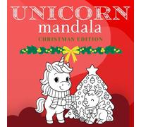 Christmas Unicorn Mandala Coloring Book: Unique Holiday Mandala Designs for Kids Ages 3-9, Stress-Relieving Activity for Unicorn Lovers