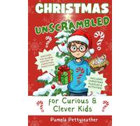 Christmas Unscrambled for Curious & Clever Kids: Christmas Traditions, History & Fun Holiday Activities for Kids Ages 7-12