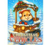 Christmas Vehicles Coloring Book: Festive Animal Transport Grayscale Coloring Pages Showcasing Sweet Creatures Driving Winter Cars for Teens & Adults to Unwind and Have Fun