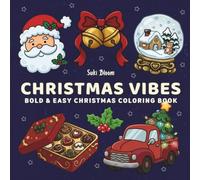 Christmas Vibes: Bold & Easy Christmas Coloring Book: An Adorable & Festive Holiday Coloring Book for Adults, Teens, & Kids Featuring Cute Santa, Snow ... and Cozy Christmas Magic for Stress Relief