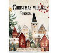 Christmas Village Ephemera Book: High Quality Images Of Landscapes, For Paper Crafts, Mixed Media, Collage Art, and More. (Matte Paper)