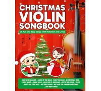 Christmas Violin Songbook: 36 Fun and Easy Songs with Notation and Lyrics