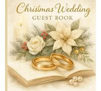Christmas Wedding Guest Book: Elegant Holiday Celebration • Sign-In Keepsake for Guests, Wishes & Memories