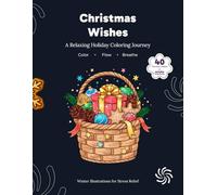 Christmas Wishes A Relaxing Holiday Coloring Journey: Winter Bold & Easy Illustrations for Stress Relief and Creative Calm