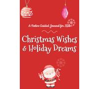 Christmas Wishes & Holiday Dreams: A Festive Guided Journal for Kids to Write Down Their Wants, Needs, and Favorite Things