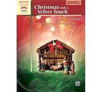 Christmas with a Velvet Touch 10 Lyrical Arrangements of Treasured Carols by Other Tom Fettke