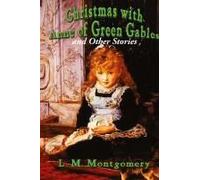 Christmas With Anne Of Green Gables And Other Stories
