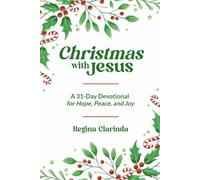 Christmas with Jesus: A 31-Day Devotional for Hope, Peace, and Joy