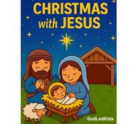 Christmas with Jesus: A Fun and Faith-Filled Christmas Journey for Kids (Ages 4-10)