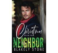 Christmas With My Neighbor: A Grumpy-Sunshine Small Town Steamy Romance