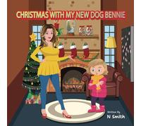 Christmas with My New Dog Bennie: A Book about Kindness & Affection for Animals