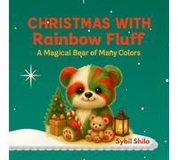 Christmas With Rainbow Fluff: A Magical Bear of Many Colors