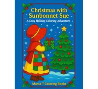 Christmas With Sunbonnet Sue A Cozy Holiday Coloring Adventure: Adult Coloring Book for the Quilt Lover