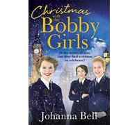 Christmas with the Bobby Girls: Book Three in a gritty, uplifting WW1 series about the first ever female police officers