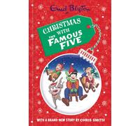 Christmas with the Famous Five: A Christmas collection filled with festive fun by Enid Blyton with a brand-new story by Chris Smith