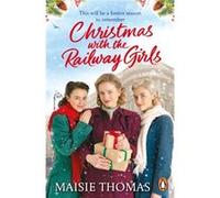 Christmas with the Railway Girls by Maisie Thomas Maisie Thomas (Auteur)