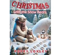 Christmas With the Snow Bears in Clay!: A Holiday Adventure with Games, Rhymes, and Arctic Fun!
