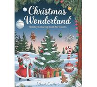 Christmas Wonderland: Holiday Coloring Book for Adults: A Cozy Collection of Winter Scenes, Festive Decor, and Holiday Magic to Color