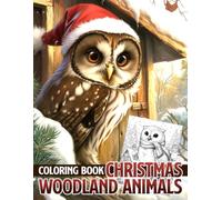 Christmas Woodland Animals Coloring Book: Whimsical Winter Coloring Pages Featuring Deer, Foxes, Bunnies, Peaceful Forest Scenes, and Charming Holiday Moments for All Ages