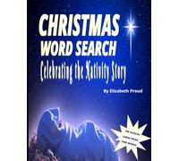 CHRISTMAS WORD SEARCH: Celebrating the Nativity Story: 100 Large Print Puzzles Inspired by the Birth of Jesus for Peaceful Reflection and Christmas Faith