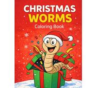 Christmas Worms Coloring Book: 50 Hilarious Worm Scenes Celebrating Christmas with Candy Canes, Stockings, Snowmen, Sleighs & Silly Cheer!