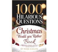 Christmas Would You Rather Book: 1,000+ Funny, Naughty, and Festive Questions Across 27 Hilarious Holiday Chapters