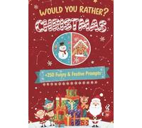Christmas Would You Rather? - for All Kids & Adults: 300+ Funny and Hilarious Christmas Related Questions | Family Game with Fun Facts | 133 Pages 6x9 inches