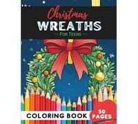 Christmas Wreath Coloring Book for Teens: 50 Pages of Trendy Wreath Patterns for Creative Coloring