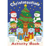 Christmastime Activity Book: Fun filled Christmas coloring book with fill in the missing vowels and maze puzzles for kids