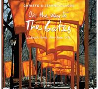 Christo and Jeanne-Claude: On the Way to the Gates, Central Park, New York City: 20th Anniversary Edition