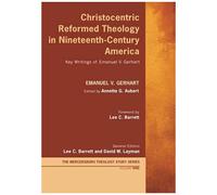 Christocentric Reformed Theology In Nineteenth-Century America