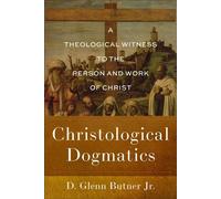 Christological Dogmatics A Theological Witness to the Person and Work of Christ - D. Glenn Butner Jr. - Baker Academic - ebook (ePub) - Livre