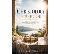 Christology, 2nd Book: Christology: The Eternal Son Revealed in Human Flesh