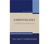 Christology A Global Introduction by Velimatti Karkkainen Inconnu (Auteur)