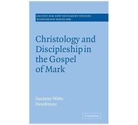 Christology And Discipleship In The Gospel Of Mark