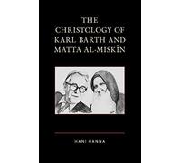 Christology Of Karl Barth And Matta Al-Miskin