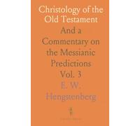 Christology of the Old Testament: And a Commentary on the Messianic Predictions