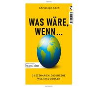 Christoph Koch Was wäre, wenn ...: 33 Szenarien, die unsere Welt neu den (Poche)