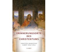Christoph Markschies Hubert Wolf Barbara Sc Erinnerungsorte des Christe (Poche)