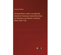 Christoph Martin, Freiherr von Degenfeld, General der Venezianer, General-Gouverneur von Dalmazien und Albanien, und dessen Söhne (1600-1733)