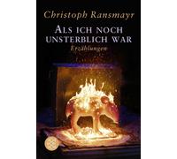 Christoph Ransmayr Als ich noch unsterblich war: Erzählungen (Poche)