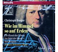 Christoph Rueger - Christoph Rueger WIE IM HIMMEL SO AUF ERDEN - Die Kunst des Lebens im Geist der Musik - das Beispiel J.S. Bach (ARISTON-Doppel-CD von 1992)D von