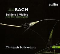 Christoph Schickedanz – Johann Sebastian Bach: Sei Solo á Violino senza Basso accompagnato – NAXOS