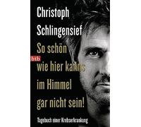 Christoph Schli So schön wie hier kanns im Himmel gar nicht sein: Tageb (Poche)